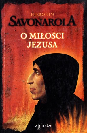O miłości Jezusa (opr. broszurowa) - Hieronim Savonarola [KSIĄŻKA]