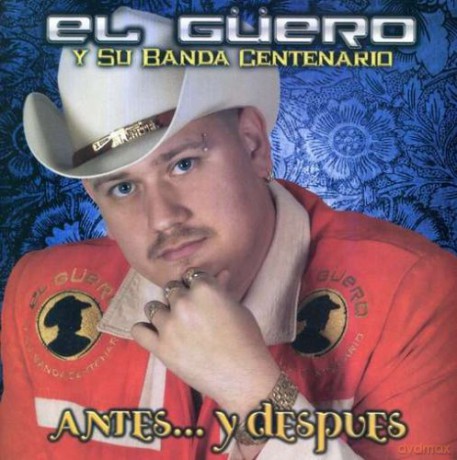El Guero Y Su Banda Centenario: Antes Y Despues [CD]