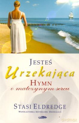 Jesteś urzekająca. Hymn o matczynym sercu - Stasi Eldredge [KSIĄŻKA]