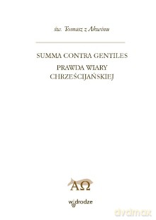 Summa contra gentiles. Prawda wiary chrześcijańskiej t.III (oprawa twarda) - Św. Tomasz z Akwinu [KSIĄŻKA]