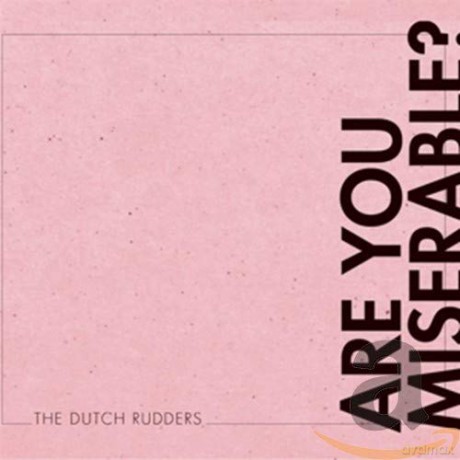 Dutch Rudders: Are You Miserable [CD]