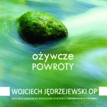 Ożywcze powroty - Wojciech Jędrzejewski OP (digipack) [CD]