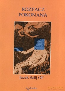 Rozpacz pokonana - Jacek Salij OP [KSIĄŻKA]