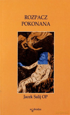 Rozpacz pokonana - Jacek Salij OP [KSIĄŻKA]