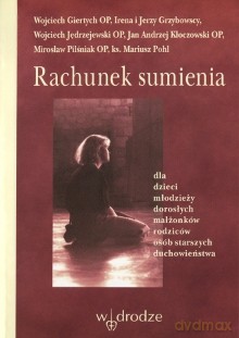 Rachunek sumienia - Wojciech Giertch OP, Irena i Jerzy Grzybowscy Wojciech JędrzejewskiOP Jan Andrzej KłoczowskiOP Mirosław Pilśniak OP ks.Mariusz Pohl [KSIĄŻKA]