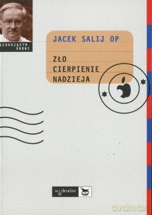 Zło, cierpienie, nadzieja - Jacek Salij OP [KSIĄŻKA]