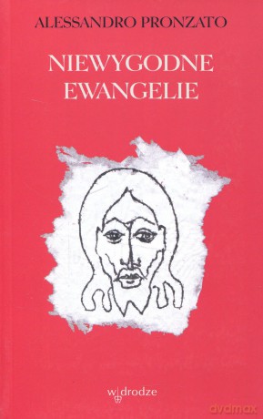 Niewygodne Ewangelie - Alessandro Pronzato [KSIĄŻKA]