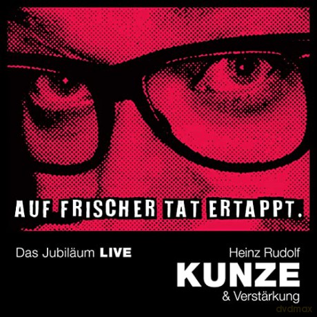 Heinz Rudolf Kunze: Auf frischer Tat ertappt - Das Jubiläum LIVE [2CD]