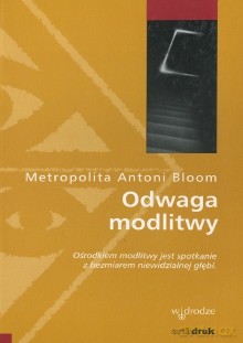 Odwaga modlitwy - Antoni Bloom [KSIĄŻKA]