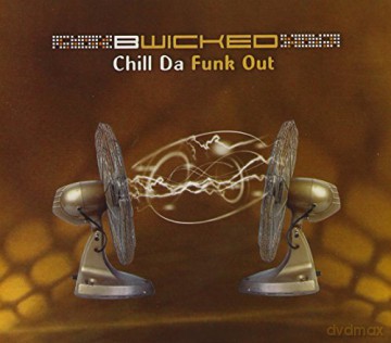 B Wicked-Chill Da Funk Out [CD]