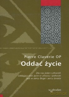 Oddać życie - Pierre Claverie OP [KSIĄŻKA]