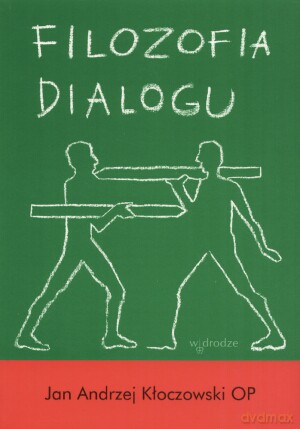 Filozofia dialogu - Jan Andrzej Kłoczowski [KSIĄŻKA]