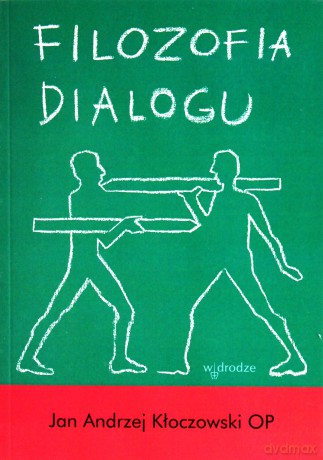 Filozofia dialogu - Jan Andrzej Kłoczowski [KSIĄŻKA]