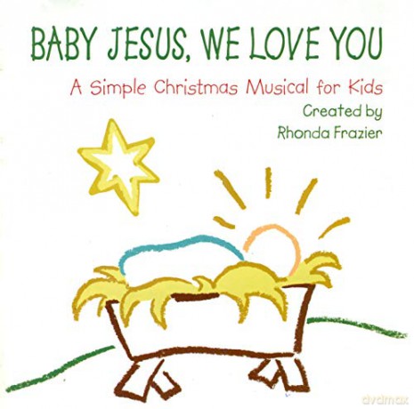 Baby Jesus We Love You-A Simple Christmas Musical [CD]