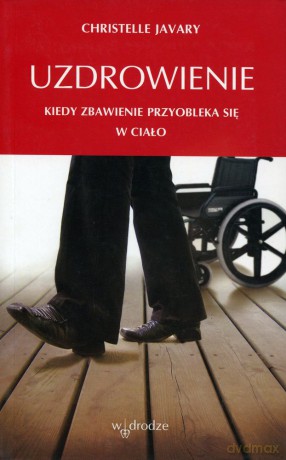 Uzdrowienie - Christelle Javary [KSIĄŻKA]