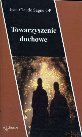Towarzyszenie duchowe - Jean-Claude Sagne OP [KSIĄŻKA]