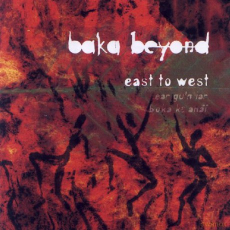 Baka Beyond-East To West [CD]