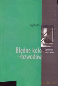 Błędne koło rozwodów - John Trent, Larry K. Weeden [KSIĄŻKA]