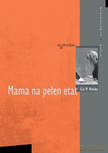 Mama na pełen etat - Lisa M. Hendey [KSIĄŻKA]