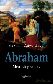 Abraham. Meandry wiary - Sławomir Zatwardnicki [KSIĄŻKA]
