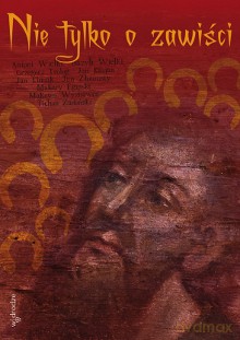 Nie tylko o zawiści. Mała antologia tekstów dawnych i nowszych - Wybór Andrzej Wojnowski [KSIĄŻKA]