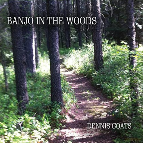 Dennis Coats: Banjo in the Woods [CD]