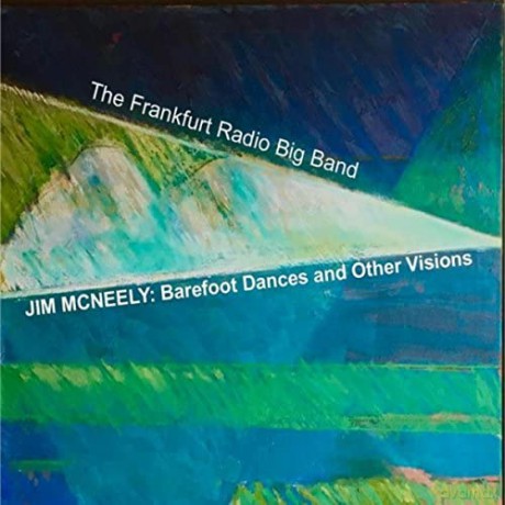 Jim McNeely: Barefoot Dances and Other Visions [CD]