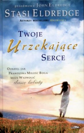 Twoje urzekające serce - Stasi Eldredge [KSIĄŻKA]