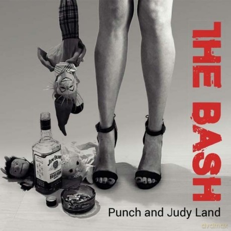 The Bash: Bash,The-Punch And Judy Land [CD]