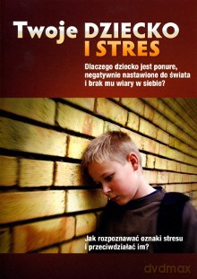 Twoje dziecko i stres - Archibald D. Hart [KSIĄŻKA]