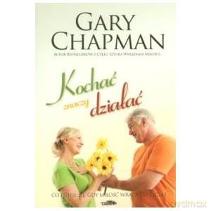 Kochać znaczy działać - Gary Chapman [KSIĄŻKA]