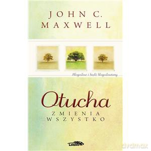 Otucha zmienia wszystko - John C. Maxwell [KSIĄŻKA]