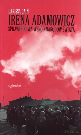 Irena Adamowicz. Sprawiedliwa wśród Narodów Świata - Larissa Cain [KSIĄŻKA]
