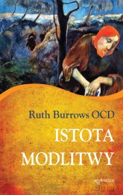 Istota modlitwy - Ruth Burrows [KSIĄŻKA]