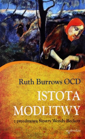 Istota modlitwy - Ruth Burrows [KSIĄŻKA]