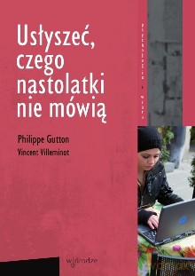 Usłyszeć, czego nastolatki nie mówią - Philippe Gutton, Vincent Villeminot [KSIĄŻKA]