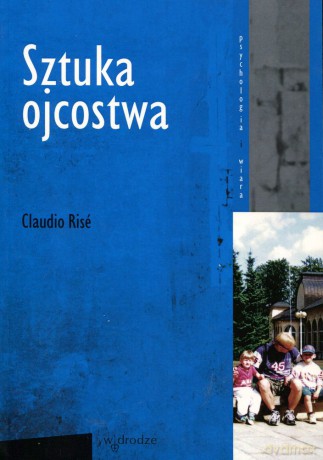 Sztuka ojcostwa - Claudio Risé [KSIĄŻKA]
