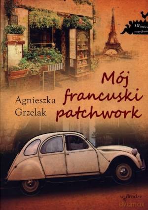 Mój francuski patchwork - Agnieszka Grzelak [KSIĄŻKA]