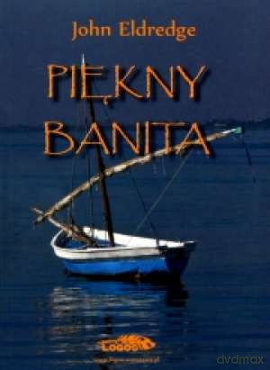 Piękny Banita - John Eldredge [KSIĄŻKA]