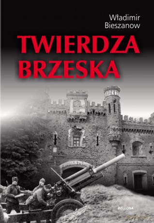 Twierdza Brzeska - Władimir Bieszanow [KSIĄŻKA]