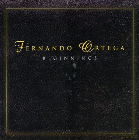 Fernando Ortega: Beginnings [2CD]