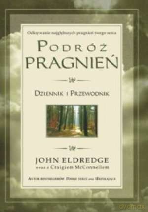 Podróż pragnień. Dziennik i przewodnik - John Eldredge [KSIĄŻKA]