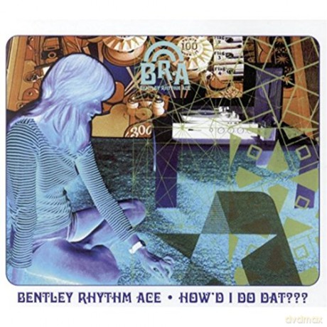 Bentley Rhythm Ace-How'D I Do Dat [CD]