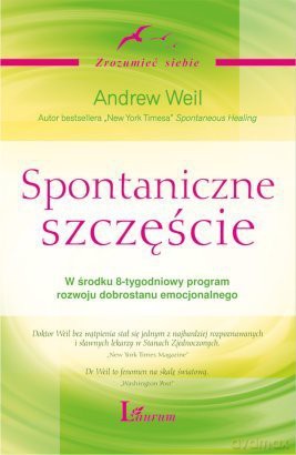 Spontaniczne szczęście - Andrew Weil [KSIĄŻKA]