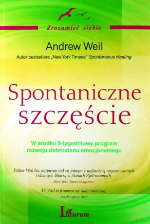 Spontaniczne szczęście - Andrew Weil [KSIĄŻKA]