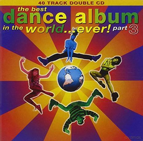 Best Dance Album In The World Ever Part 3 [2CD]