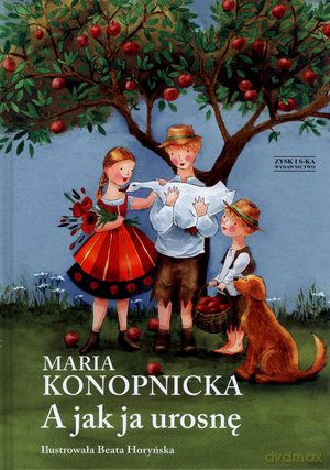 A jak urosnę - Maria Konopnicka [KSIĄŻKA]