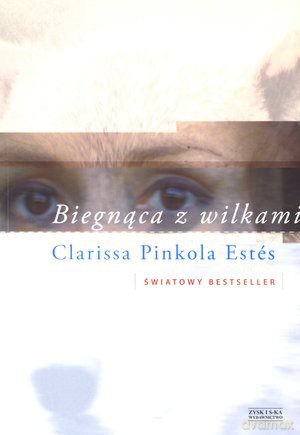 Biegnąca z wilkami XVII - Clarissa Pinkola [KSIĄŻKA]