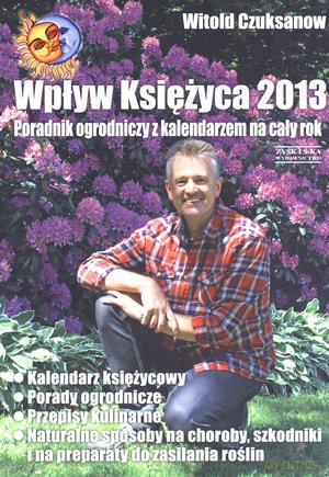 Poradnik ogrodniczy 2013 - Witold Czuksanow [KSIĄŻKA]