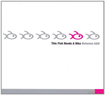 This Fish Needs A Bike: Between A And B [CD]